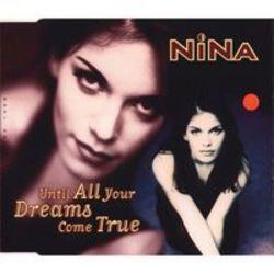Nina Until All Your Dreams Come True écouter gratuit en ligne.