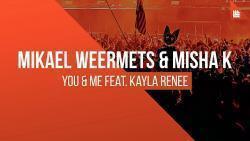 Mikael Weermets and Misha K  You and Me (Clean) (feat. Kayla Renee) écouter gratuit en ligne.
