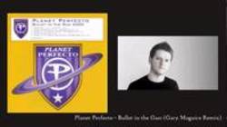 Planet Perfecto Bullet In The Gun (Eddie Halliwell Radio Edit) écouter gratuit en ligne.