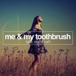 Me & My Toothbrush lyrics des chansons.