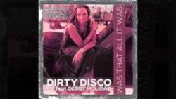 Ecouter gratuitement les Dirty Disco chansons sur le portable ou la tablette.