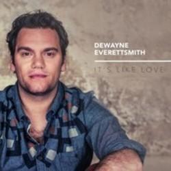 Ecouter gratuitement les Dewayne Everettsmith chansons sur le portable ou la tablette.