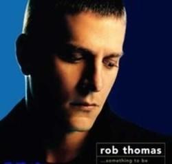 Écouter Rob Thomas meilleures chansons en ligne gratuitement.